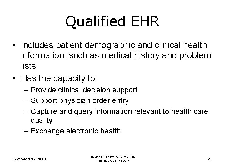 Qualified EHR • Includes patient demographic and clinical health information, such as medical history