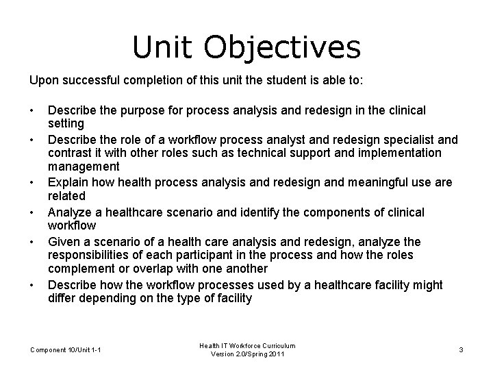 Unit Objectives Upon successful completion of this unit the student is able to: •