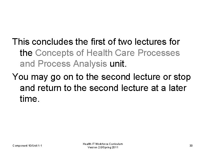 This concludes the first of two lectures for the Concepts of Health Care Processes