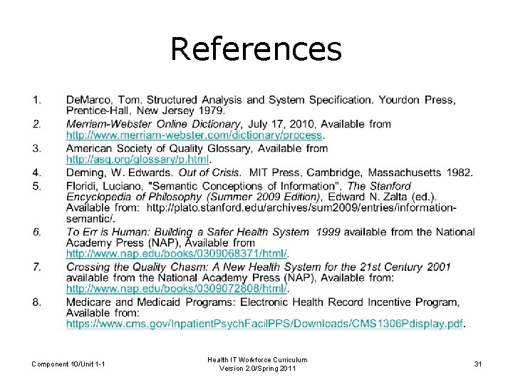 References Component 10/Unit 1 -1 Health IT Workforce Curriculum Version 2. 0/Spring 2011 31