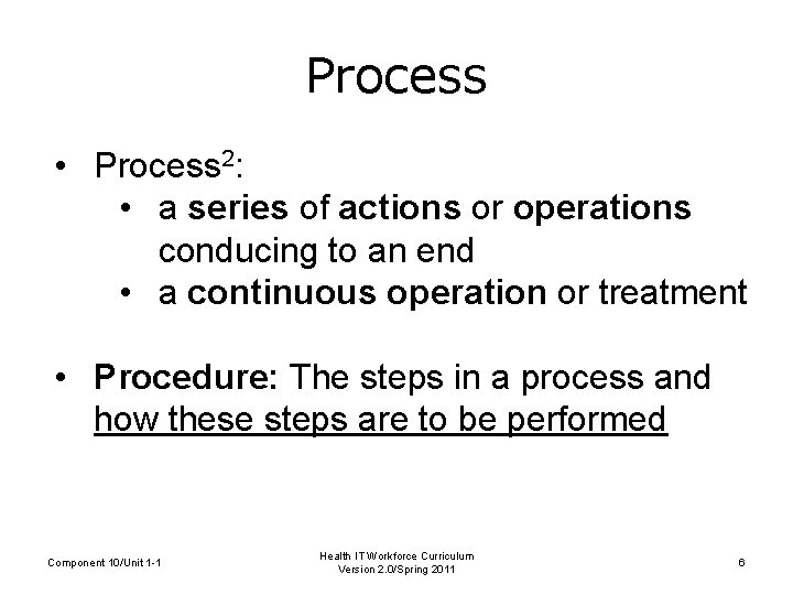 Process • Process 2: • a series of actions or operations conducing to an