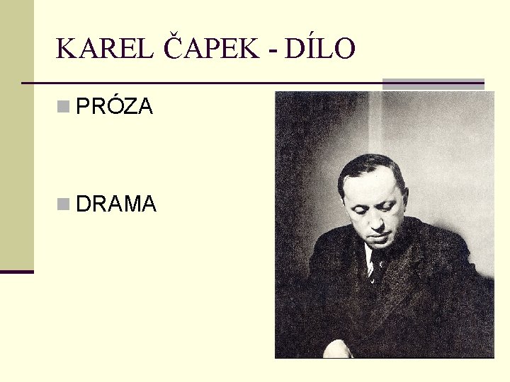 KAREL ČAPEK - DÍLO n PRÓZA n DRAMA 