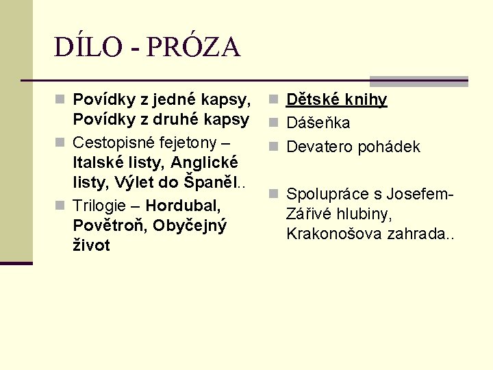 DÍLO - PRÓZA n Povídky z jedné kapsy, n Dětské knihy Povídky z druhé