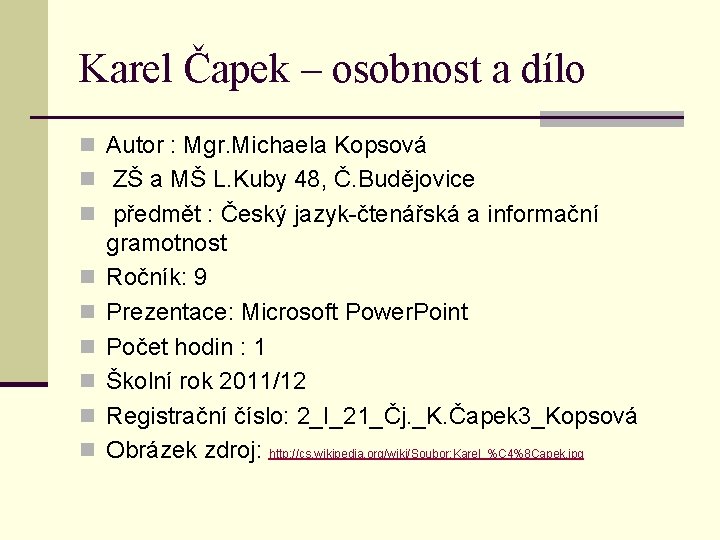 Karel Čapek – osobnost a dílo n Autor : Mgr. Michaela Kopsová n ZŠ