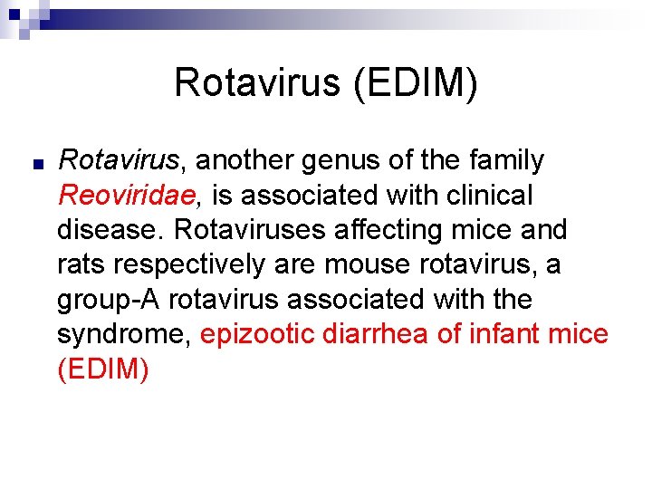 Rotavirus (EDIM) ■ Rotavirus, another genus of the family Reoviridae, is associated with clinical