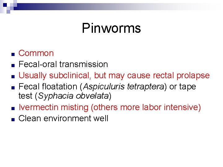 Pinworms ■ ■ ■ Common Fecal oral transmission Usually subclinical, but may cause rectal