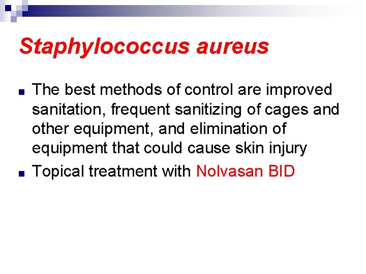 Staphylococcus aureus ■ ■ The best methods of control are improved sanitation, frequent sanitizing
