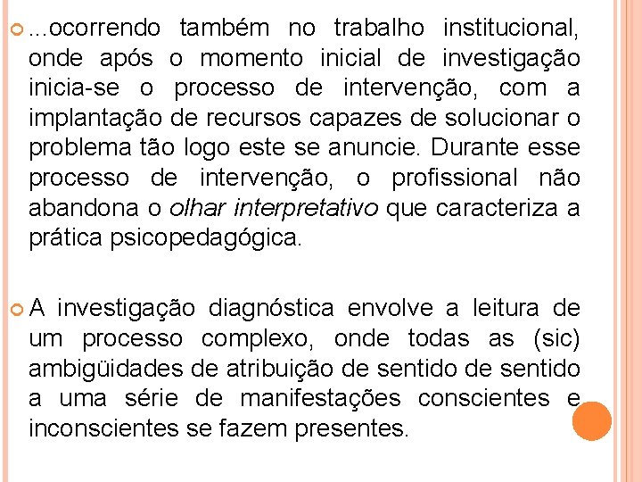  . . . ocorrendo também no trabalho institucional, onde após o momento inicial