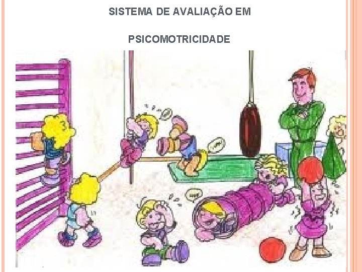 SISTEMA DE AVALIAÇÃO EM PSICOMOTRICIDADE 