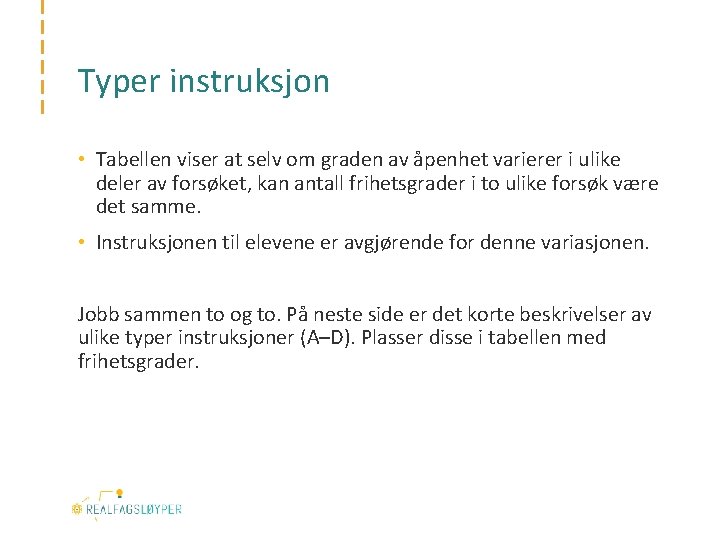 Typer instruksjon • Tabellen viser at selv om graden av åpenhet varierer i ulike