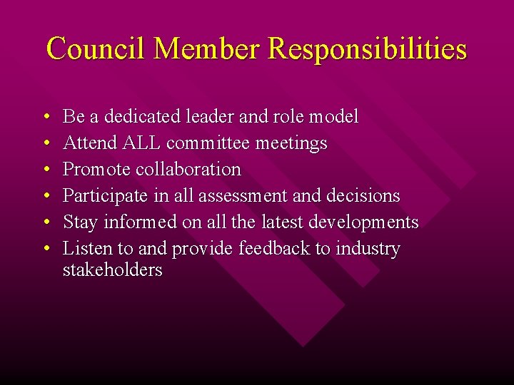 Council Member Responsibilities • • • Be a dedicated leader and role model Attend