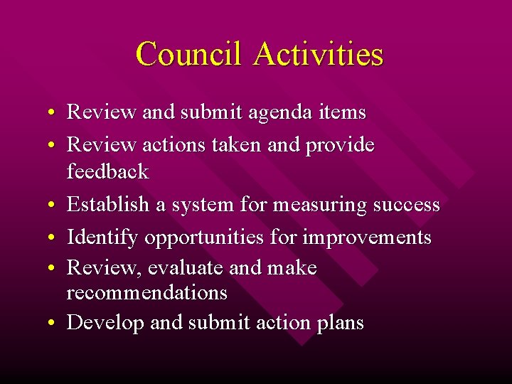 Council Activities • Review and submit agenda items • Review actions taken and provide