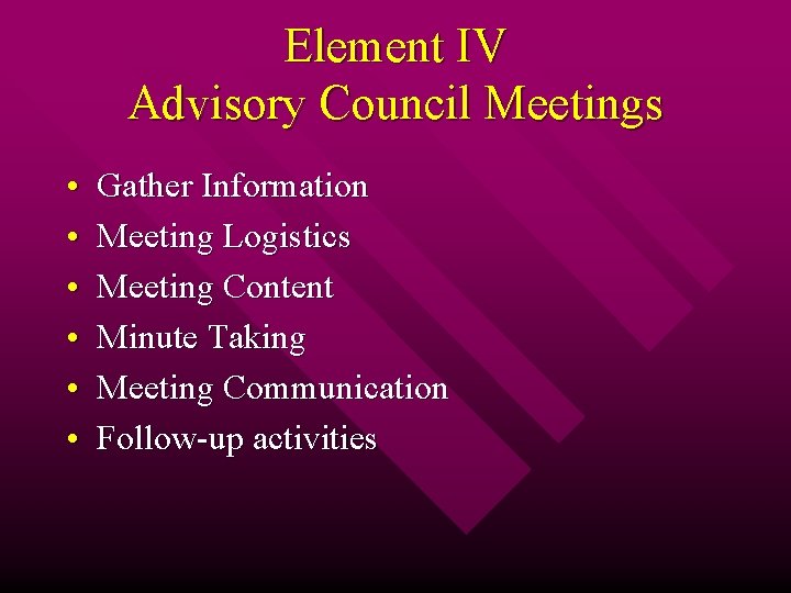 Element IV Advisory Council Meetings • • • Gather Information Meeting Logistics Meeting Content