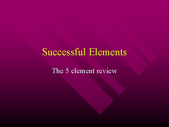 Successful Elements The 5 element review 