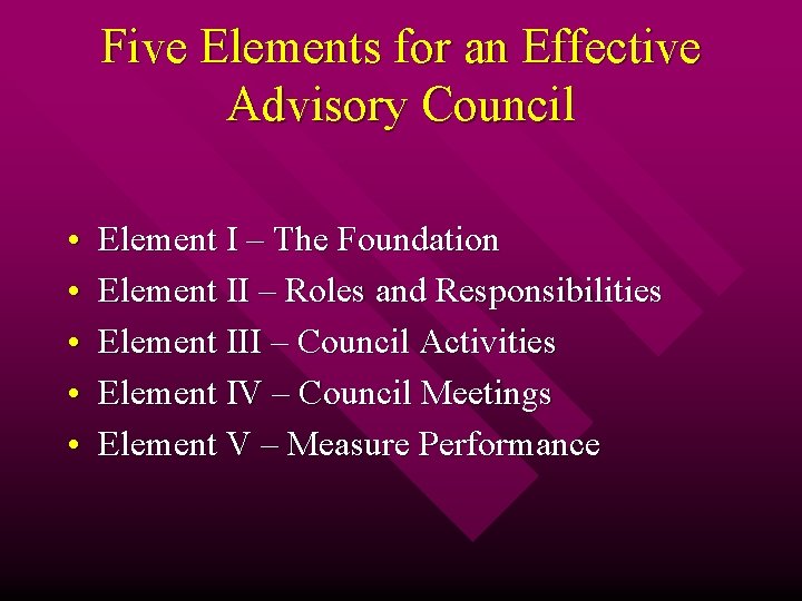 Five Elements for an Effective Advisory Council • • • Element I – The