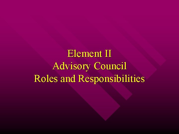 Element II Advisory Council Roles and Responsibilities 