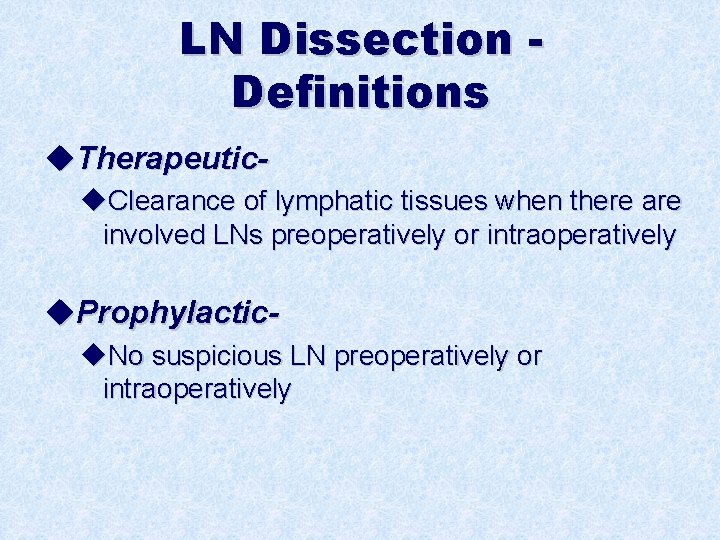 LN Dissection Definitions u. Therapeuticu. Clearance of lymphatic tissues when there are involved LNs