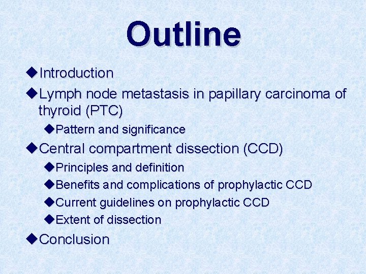 Outline u. Introduction u. Lymph node metastasis in papillary carcinoma of thyroid (PTC) u.