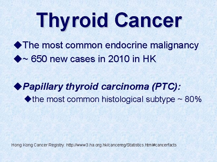 Thyroid Cancer u. The most common endocrine malignancy u~ 650 new cases in 2010