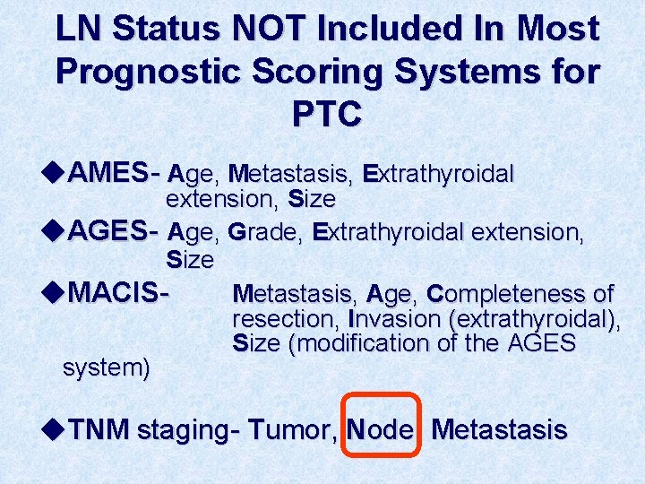LN Status NOT Included In Most Prognostic Scoring Systems for PTC u. AMES- Age,