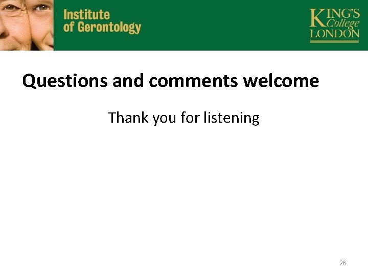 Questions and comments welcome Thank you for listening 26 