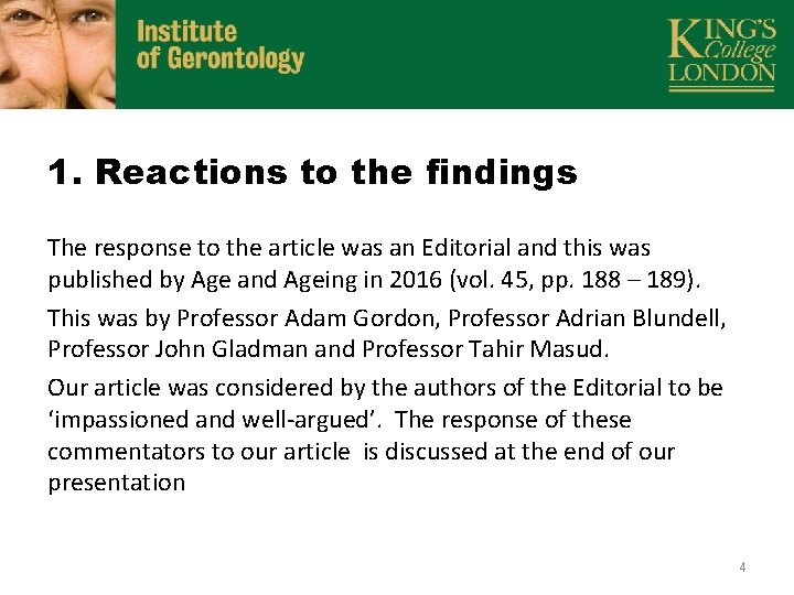 1. Reactions to the findings The response to the article was an Editorial and