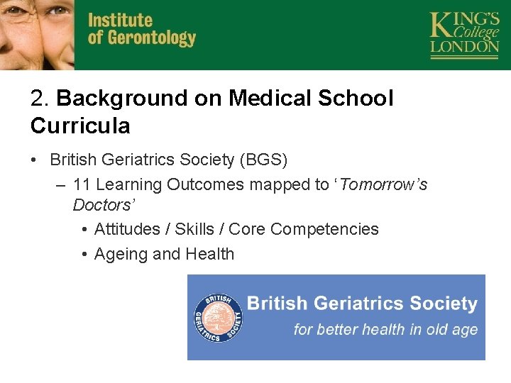 2. Background on Medical School Curricula • British Geriatrics Society (BGS) – 11 Learning