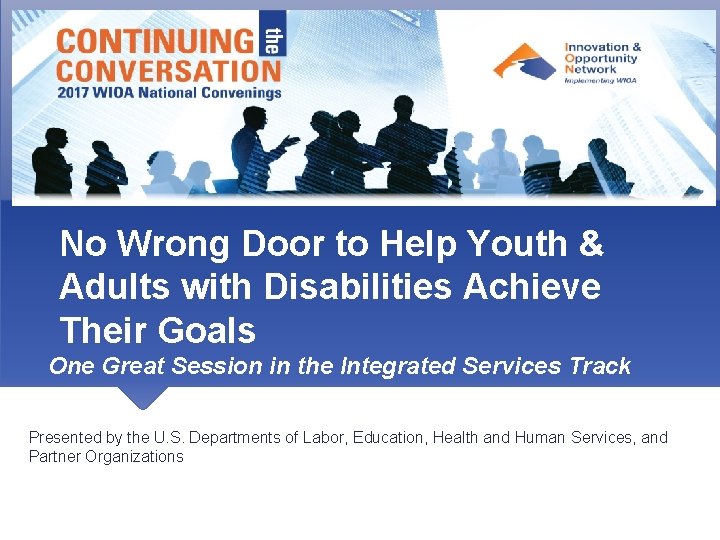 No Wrong Door to Help Youth & Adults with Disabilities Achieve Their Goals One