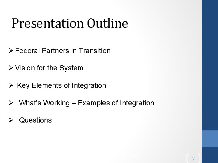 Presentation Outline Ø Vision for the System Ø Federal Partners in Transition Ø Vision