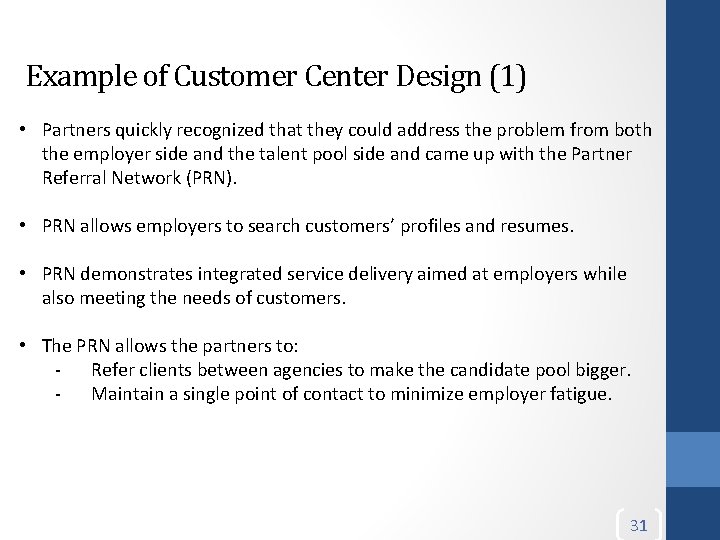 Example of Customer Center Design (1) • Partners quickly recognized that they could address
