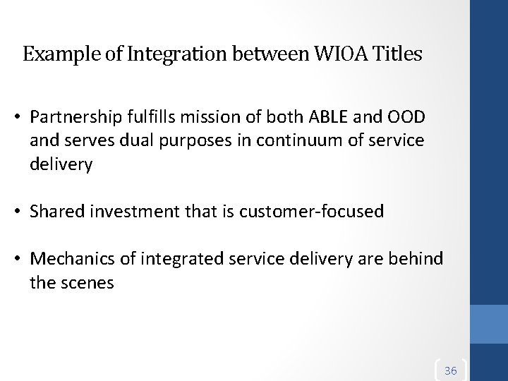 Example of Integration between WIOA Titles • Partnership fulfills mission of both ABLE and