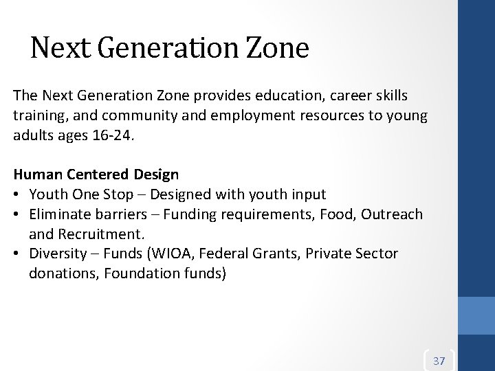 Next Generation Zone The Next Generation Zone provides education, career skills training, and community