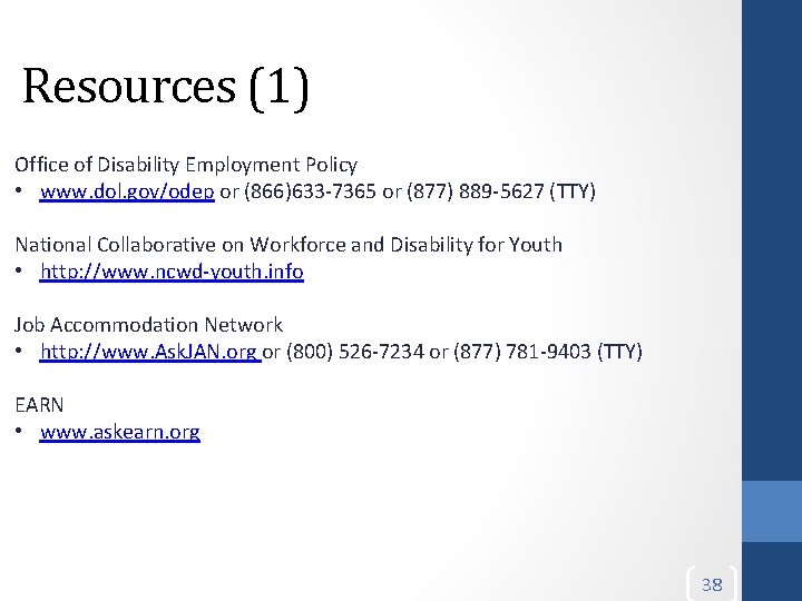 Resources (1) Office of Disability Employment Policy • www. dol. gov/odep or (866)633 -7365