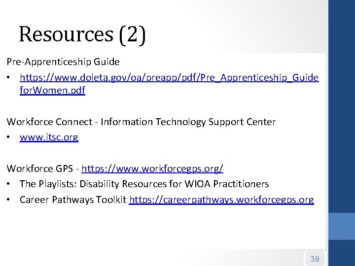 Resources (2) Pre-Apprenticeship Guide • https: //www. doleta. gov/oa/preapp/pdf/Pre_Apprenticeship_Guide for. Women. pdf Workforce Connect