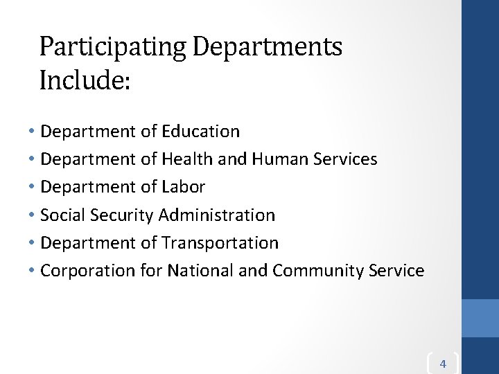 Participating Departments Include: • Department of Education • Department of Health and Human Services