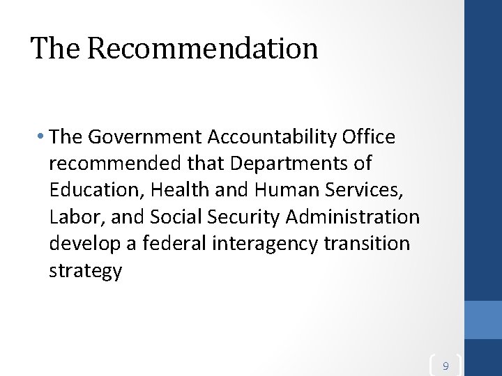 The Recommendation • The Government Accountability Office recommended that Departments of Education, Health and