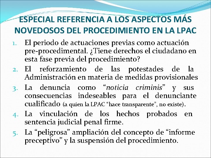 ESPECIAL REFERENCIA A LOS ASPECTOS MÁS NOVEDOSOS DEL PROCEDIMIENTO EN LA LPAC 1. 2.