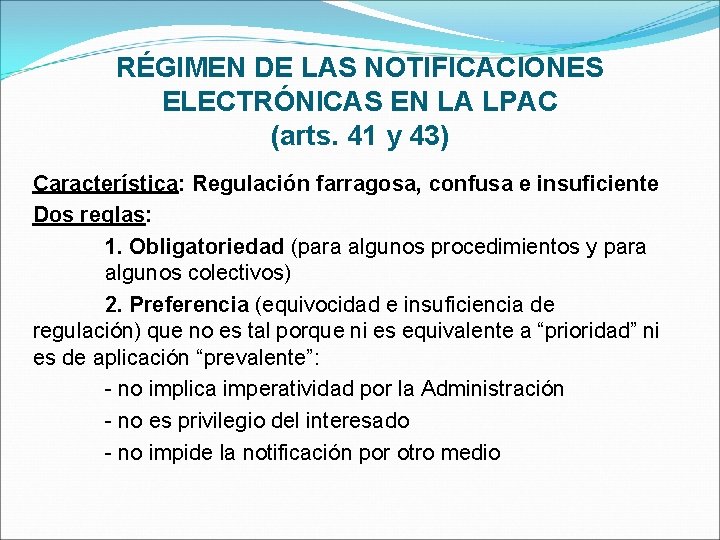 RÉGIMEN DE LAS NOTIFICACIONES ELECTRÓNICAS EN LA LPAC (arts. 41 y 43) Característica: Regulación