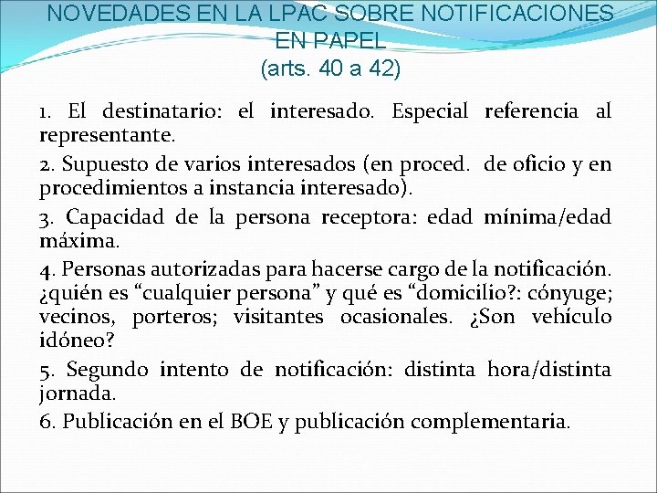 NOVEDADES EN LA LPAC SOBRE NOTIFICACIONES EN PAPEL (arts. 40 a 42) 1. El