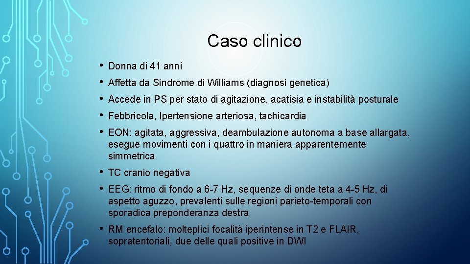 Caso clinico • • • Donna di 41 anni • • TC cranio negativa