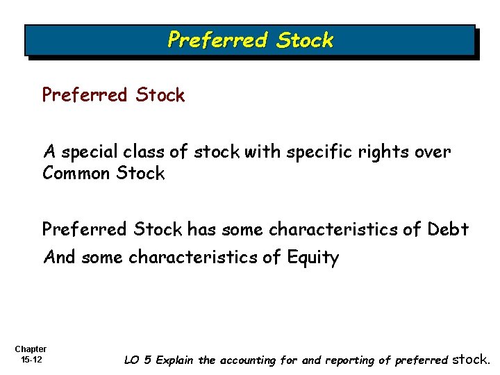 Preferred Stock A special class of stock with specific rights over Common Stock Preferred