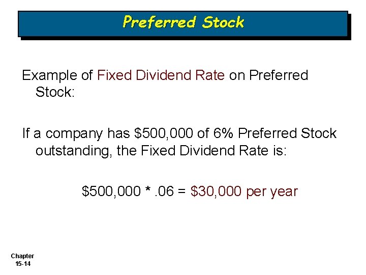 Preferred Stock Example of Fixed Dividend Rate on Preferred Stock: If a company has