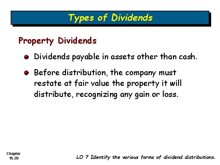 Types of Dividends Property Dividends payable in assets other than cash. Before distribution, the