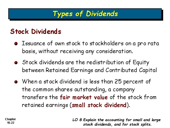 Types of Dividends Stock Dividends Issuance of own stock to stockholders on a pro