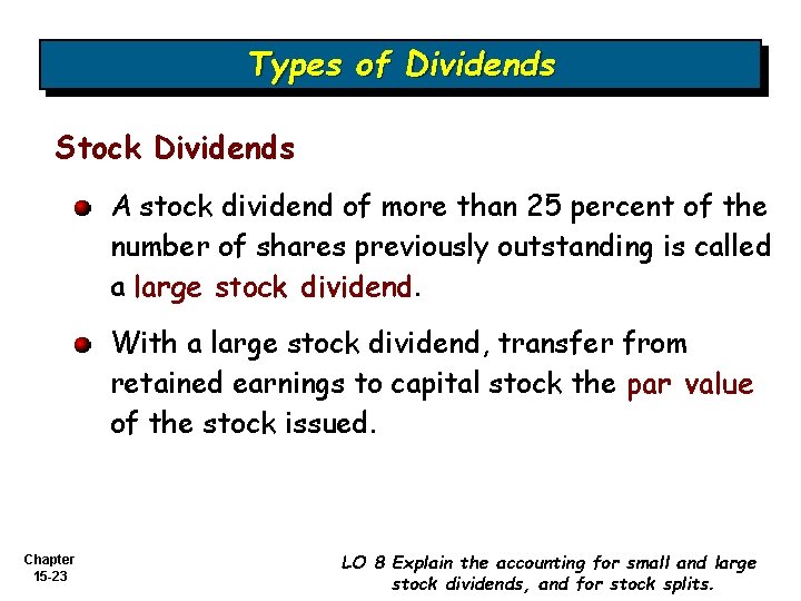 Types of Dividends Stock Dividends A stock dividend of more than 25 percent of