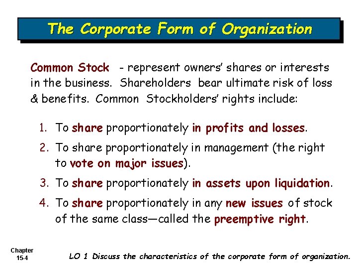 The Corporate Form of Organization Common Stock - represent owners’ shares or interests in