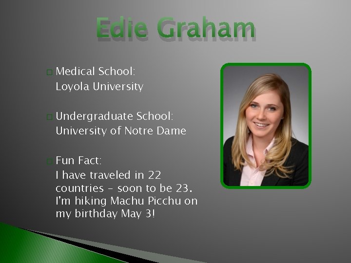 Edie Graham � � � Medical School: Loyola University Undergraduate School: University of Notre