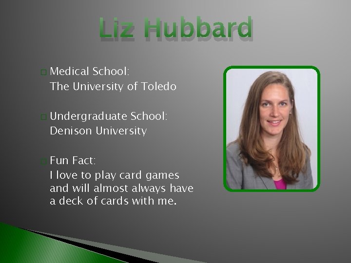Liz Hubbard � � � Medical School: The University of Toledo Undergraduate School: Denison