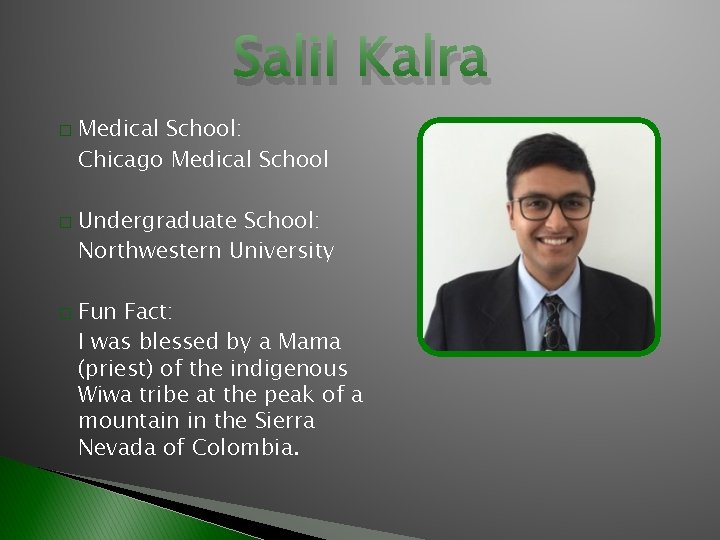 Salil Kalra � � � Medical School: Chicago Medical School Undergraduate School: Northwestern University