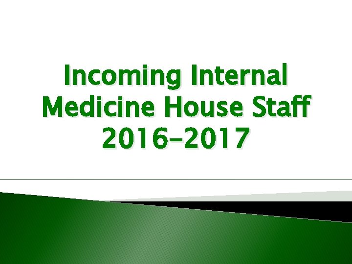 Incoming Internal Medicine House Staff 2016 -2017 